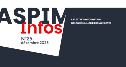 ASPIM Infos : La lettre d'information des fonds immobiliers non cotés - N°25